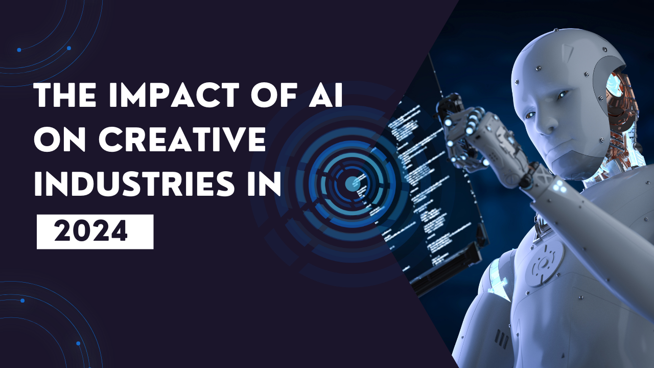 The Impact of AI on Creative Industries in 2024