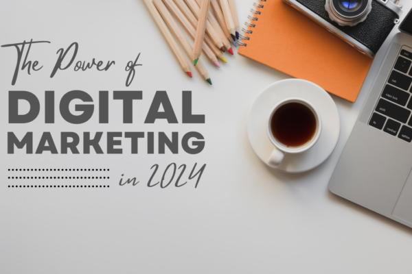 The Power of Digital Marketing in 2024